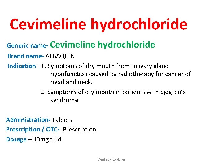 Cevimeline hydrochloride Generic name- Cevimeline hydrochloride Brand name- ALBAQUIN Indication - 1. Symptoms of