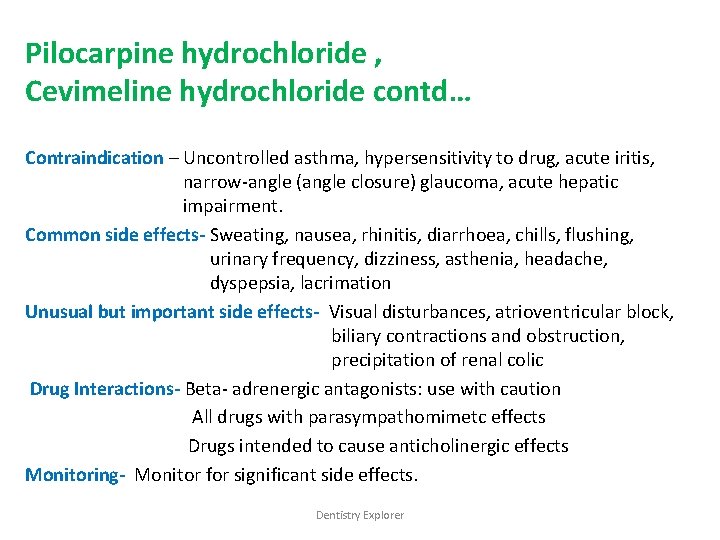 Pilocarpine hydrochloride , Cevimeline hydrochloride contd… Contraindication – Uncontrolled asthma, hypersensitivity to drug, acute