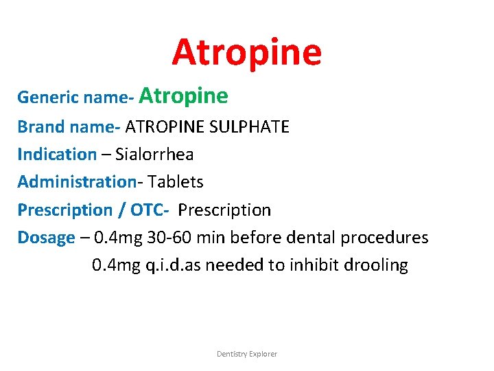 Atropine Generic name- Atropine Brand name- ATROPINE SULPHATE Indication – Sialorrhea Administration- Tablets Prescription