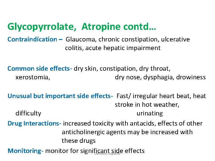 Glycopyrrolate, Atropine contd… Contraindication – Glaucoma, chronic constipation, ulcerative colitis, acute hepatic impairment Common