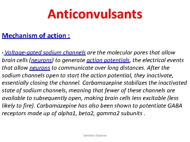 Anticonvulsants Mechanism of action : • Voltage-gated sodium channels are the molecular pores that