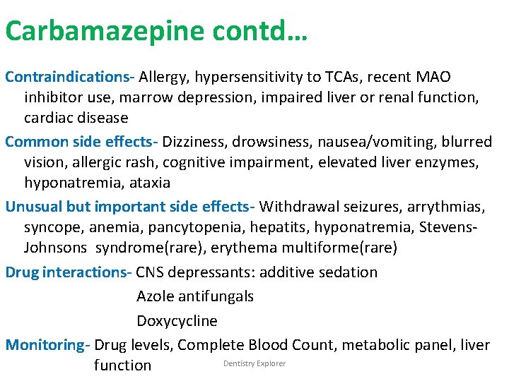 Carbamazepine contd… Contraindications- Allergy, hypersensitivity to TCAs, recent MAO inhibitor use, marrow depression, impaired