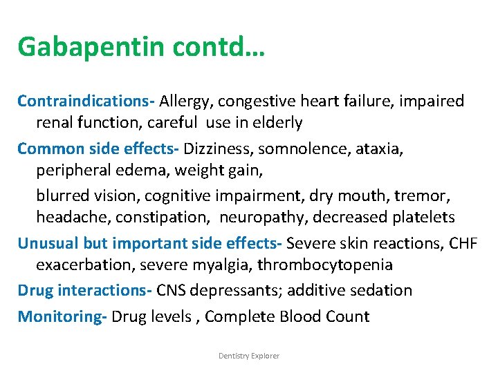 Gabapentin contd… Contraindications- Allergy, congestive heart failure, impaired renal function, careful use in elderly