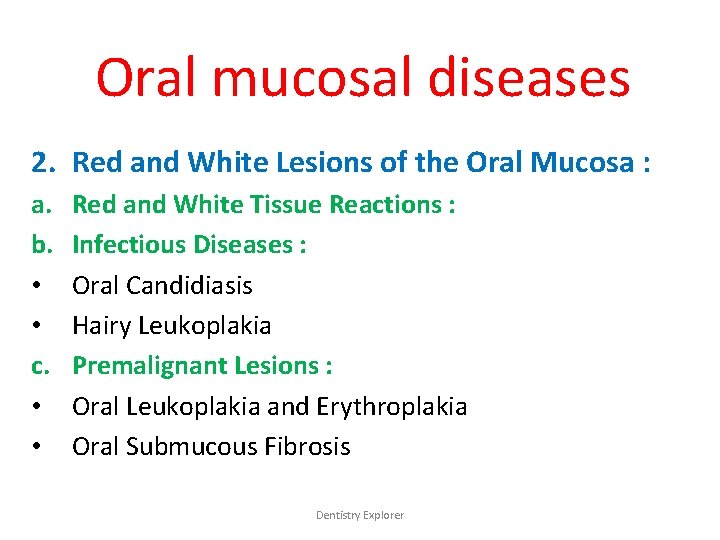 Oral mucosal diseases 2. Red and White Lesions of the Oral Mucosa : a.