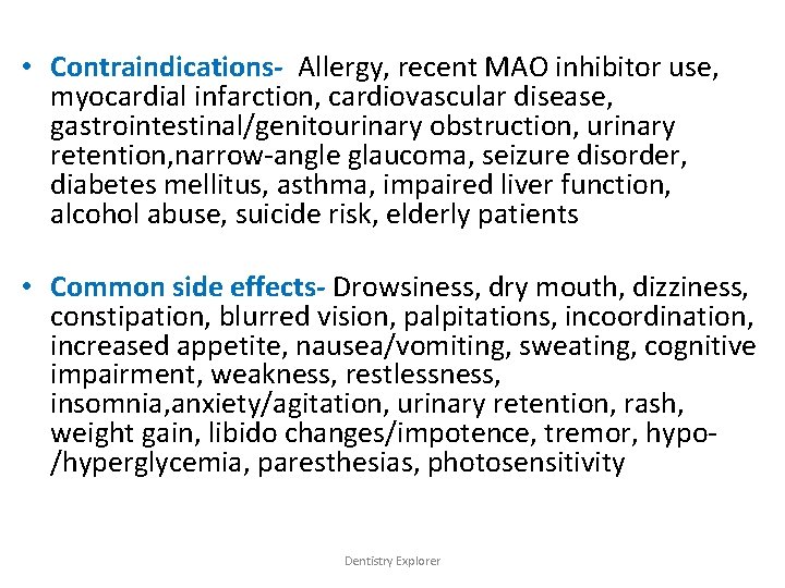  • Contraindications- Allergy, recent MAO inhibitor use, myocardial infarction, cardiovascular disease, gastrointestinal/genitourinary obstruction,