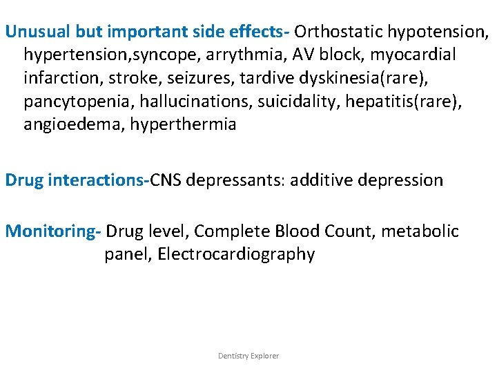 Unusual but important side effects- Orthostatic hypotension, hypertension, syncope, arrythmia, AV block, myocardial infarction,