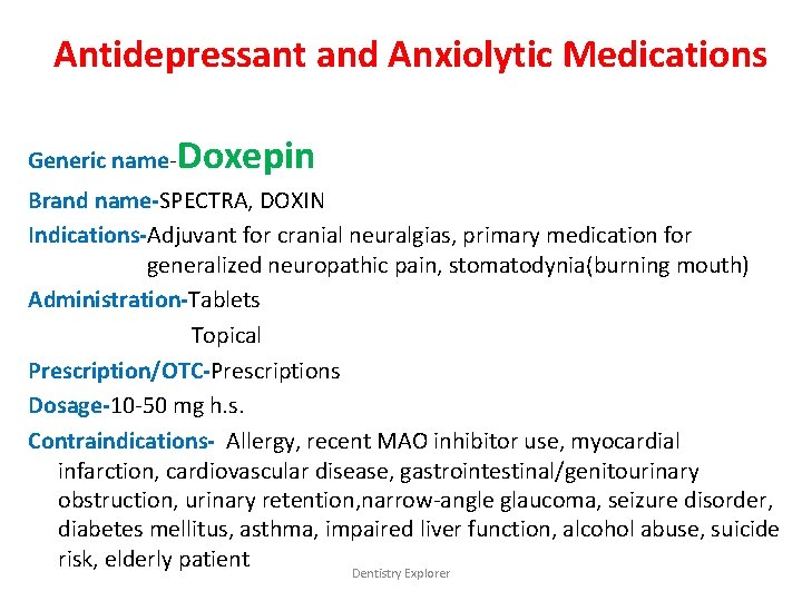 Antidepressant and Anxiolytic Medications Generic name- Doxepin Brand name-SPECTRA, DOXIN Indications-Adjuvant for cranial neuralgias,