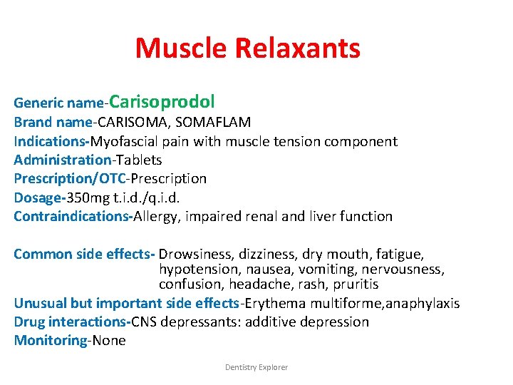 Muscle Relaxants Generic name-Carisoprodol Brand name-CARISOMA, SOMAFLAM Indications-Myofascial pain with muscle tension component Administration-Tablets