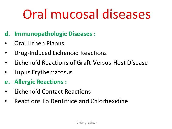 Oral mucosal diseases d. • • e. • • Immunopathologic Diseases : Oral Lichen