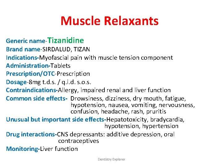 Muscle Relaxants Generic name-Tizanidine Brand name-SIRDALUD, TIZAN Indications-Myofascial pain with muscle tension component Administration-Tablets