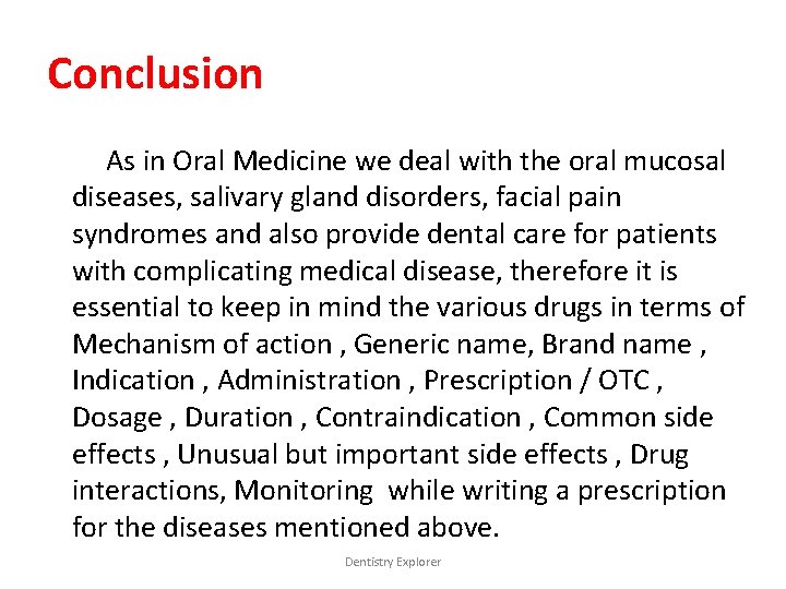 Conclusion As in Oral Medicine we deal with the oral mucosal diseases, salivary gland