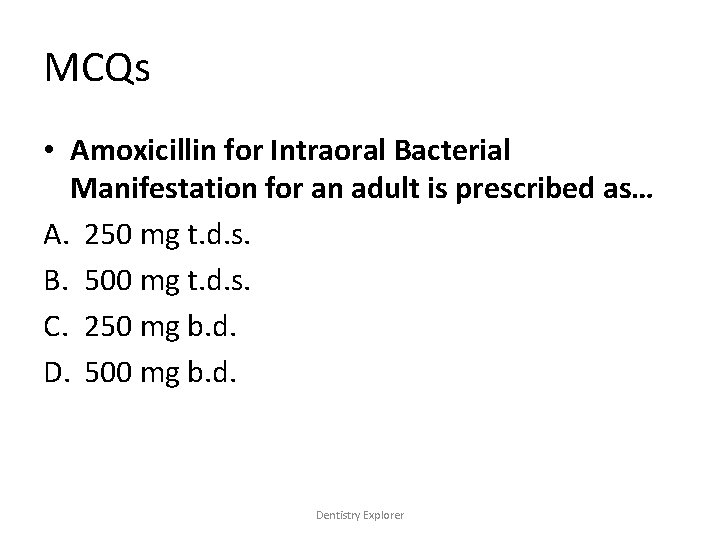 MCQs • Amoxicillin for Intraoral Bacterial Manifestation for an adult is prescribed as… A.