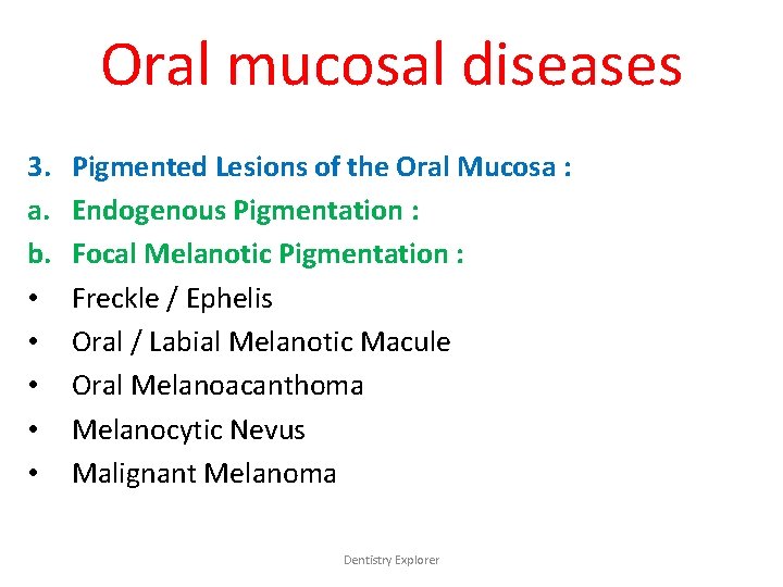 Oral mucosal diseases 3. a. b. • • • Pigmented Lesions of the Oral