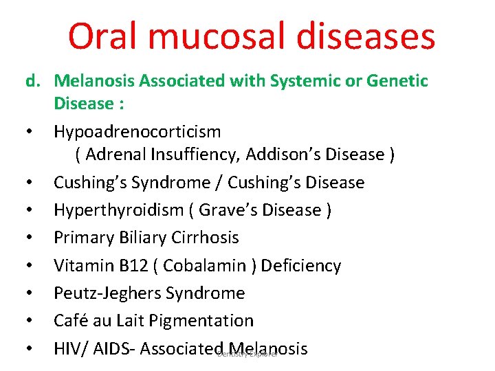 Oral mucosal diseases d. Melanosis Associated with Systemic or Genetic Disease : • Hypoadrenocorticism