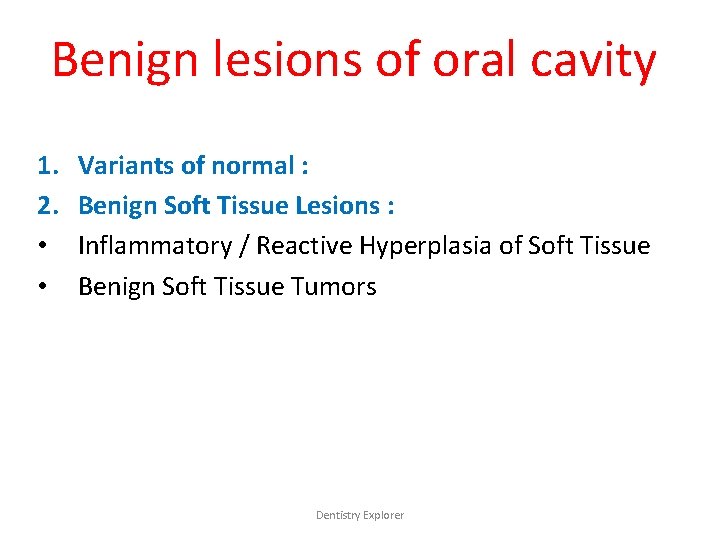 Benign lesions of oral cavity 1. 2. • • Variants of normal : Benign