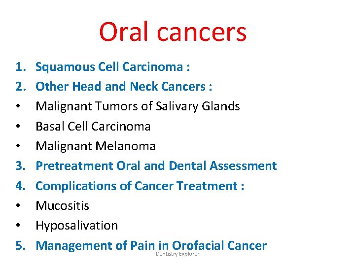 Oral cancers 1. 2. • • • 3. 4. • • 5. Squamous Cell