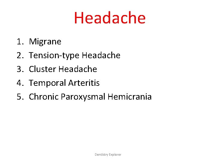 Headache 1. 2. 3. 4. 5. Migrane Tension-type Headache Cluster Headache Temporal Arteritis Chronic