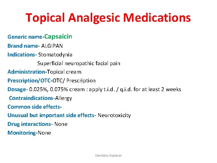 Topical Analgesic Medications Generic name-Capsaicin Brand name- ALGIPAN Indications- Stomatodynia Superficial neuropathic facial pain