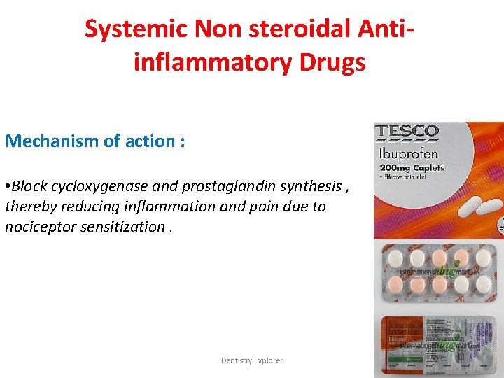 Systemic Non steroidal Antiinflammatory Drugs Mechanism of action : • Block cycloxygenase and prostaglandin