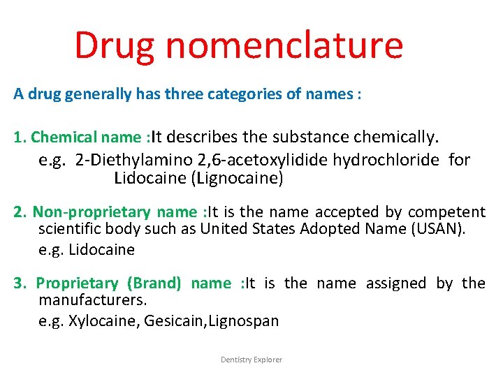 Drug nomenclature A drug generally has three categories of names : 1. Chemical name