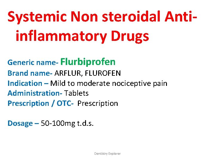 Systemic Non steroidal Antiinflammatory Drugs Generic name- Flurbiprofen Brand name- ARFLUR, FLUROFEN Indication –