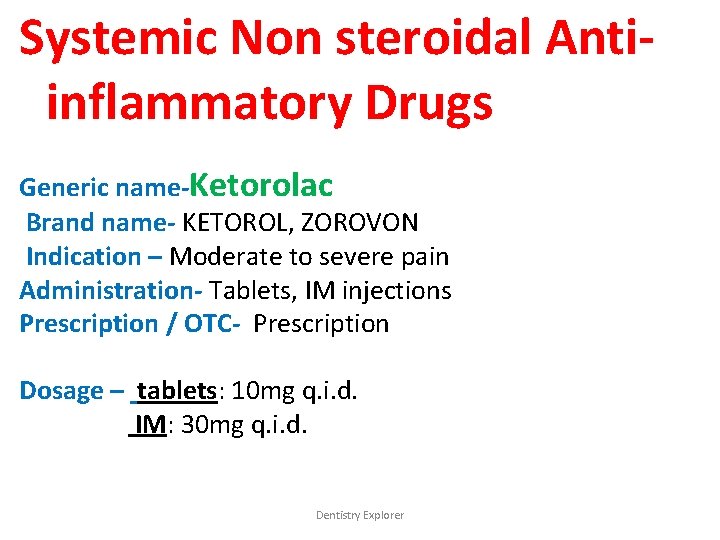 Systemic Non steroidal Antiinflammatory Drugs Generic name-Ketorolac Brand name- KETOROL, ZOROVON Indication – Moderate