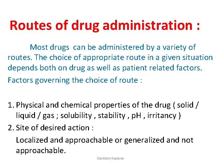 Routes of drug administration : Most drugs can be administered by a variety of