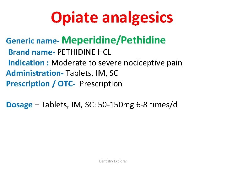 Opiate analgesics Generic name- Meperidine/Pethidine Brand name- PETHIDINE HCL Indication : Moderate to severe