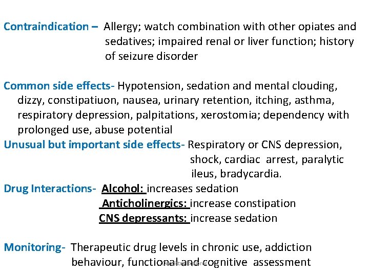 Contraindication – Allergy; watch combination with other opiates and sedatives; impaired renal or liver