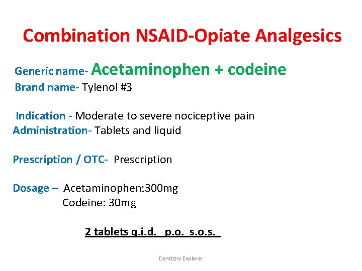 Combination NSAID-Opiate Analgesics Generic name- Acetaminophen Brand name- Tylenol #3 + codeine Indication -