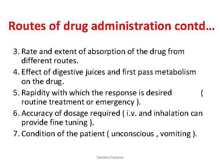 Routes of drug administration contd… 3. Rate and extent of absorption of the drug