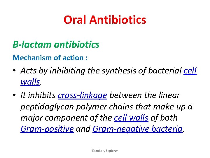 Oral Antibiotics B-lactam antibiotics Mechanism of action : • Acts by inhibiting the synthesis