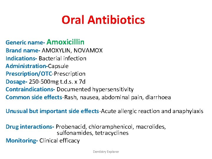 Oral Antibiotics Generic name- Amoxicillin Brand name- AMOXYLIN, NOVAMOX Indications- Bacterial infection Administration-Capsule Prescription/OTC-Prescription