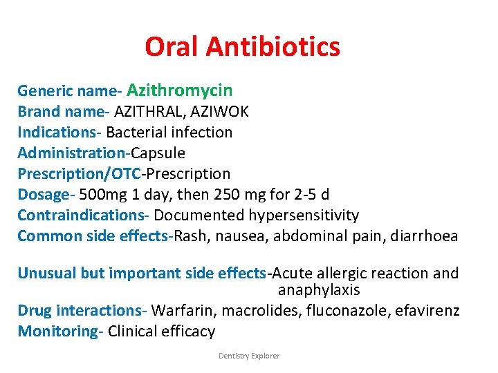 Oral Antibiotics Generic name- Azithromycin Brand name- AZITHRAL, AZIWOK Indications- Bacterial infection Administration-Capsule Prescription/OTC-Prescription