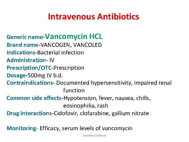 Intravenous Antibiotics Generic name-Vancomycin HCL Brand name-VANCOGEN, VANCOLED Indications-Bacterial infection Administration- IV Prescription/OTC-Prescription Dosage-500