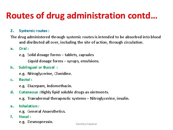 Routes of drug administration contd… 2. Systemic routes : The drug administered through systemic