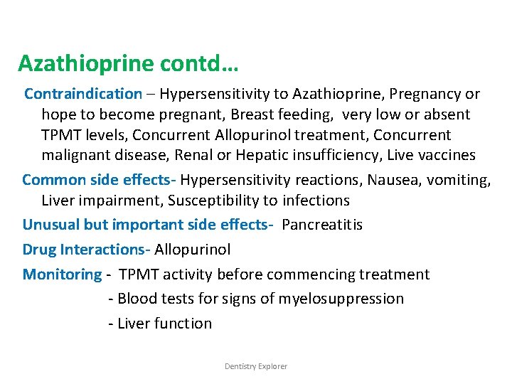 Azathioprine contd… Contraindication – Hypersensitivity to Azathioprine, Pregnancy or hope to become pregnant, Breast