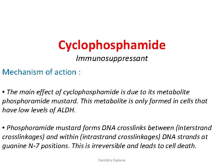 Cyclophosphamide Immunosuppressant Mechanism of action : • The main effect of cyclophosphamide is due