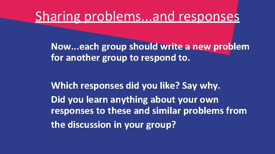 Sharing problems. . . and responses Now. . . each group should write a Sharing problems. . . and responses Now. . . each group should write a