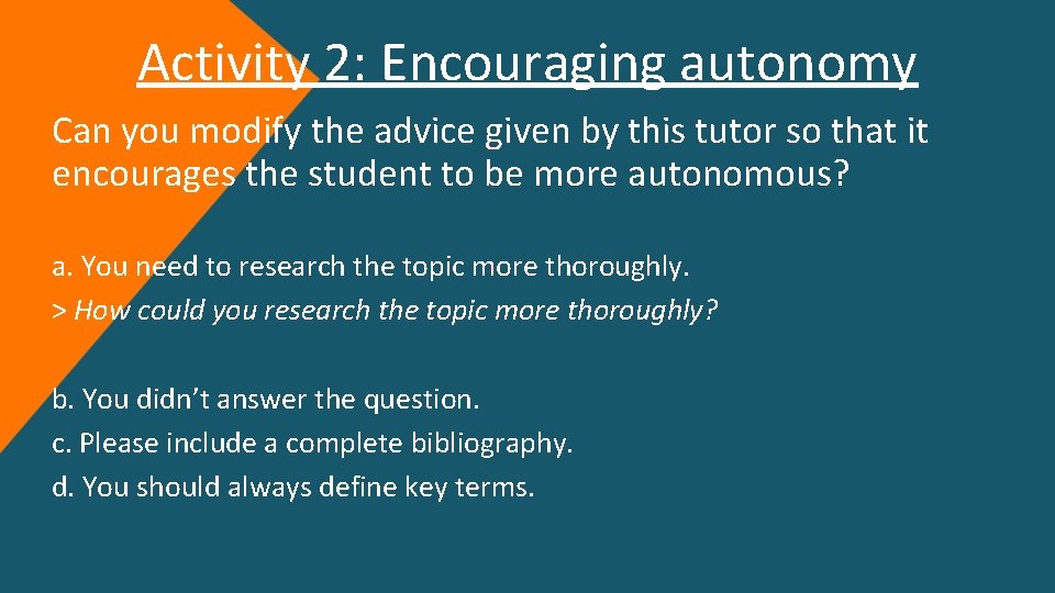 Activity 2: Encouraging autonomy Can you modify the advice given by this tutor so Activity 2: Encouraging autonomy Can you modify the advice given by this tutor so