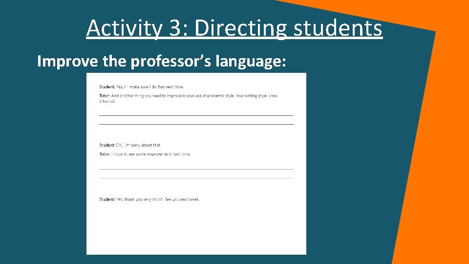 Activity 3: Directing students Improve the professor’s language: Activity 3: Directing students Improve the professor’s language: