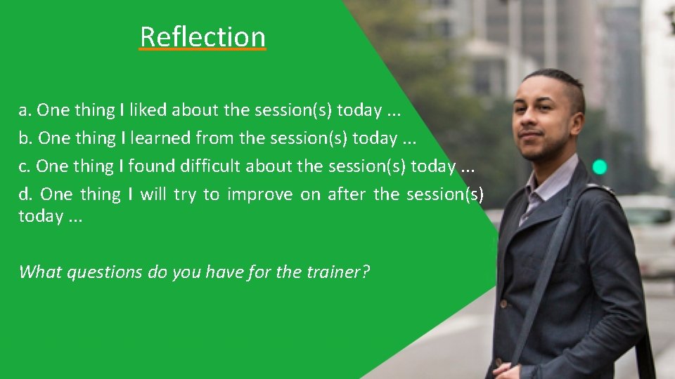 Reflection a. One thing I liked about the session(s) today. . . b. One Reflection a. One thing I liked about the session(s) today. . . b. One