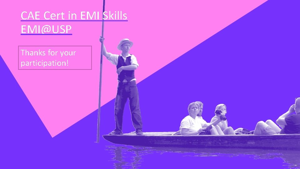 CAE Cert in EMI Skills EMI@USP Thanks for your participation! CAE Cert in EMI Skills EMI@USP Thanks for your participation!