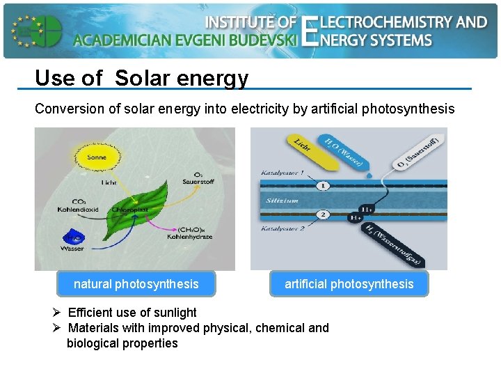 Use of Solar energy Conversion of solar energy into electricity by artificial photosynthesis natural