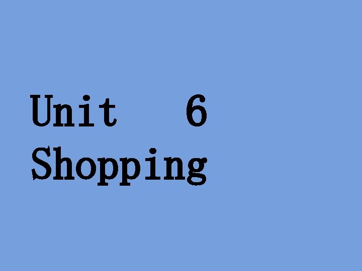 Unit 6 Shopping 