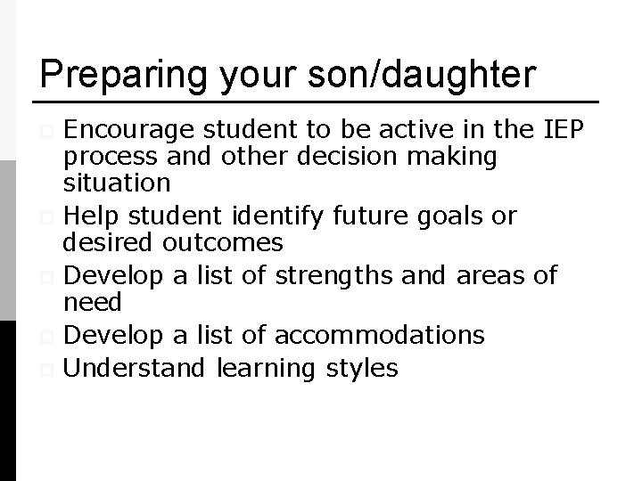 Preparing your son/daughter Encourage student to be active in the IEP process and other