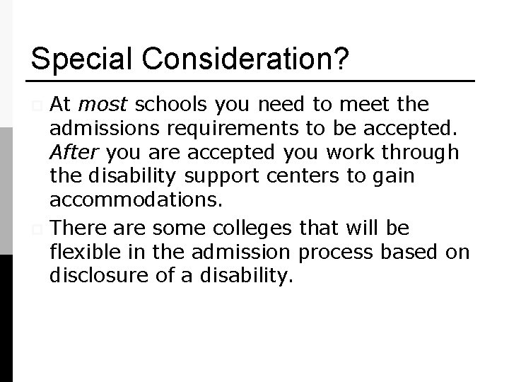 Special Consideration? At most schools you need to meet the admissions requirements to be