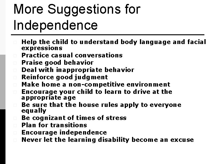 More Suggestions for Independence p p p Help the child to understand body language
