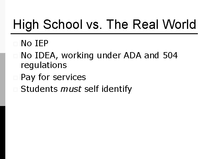 High School vs. The Real World No IEP p No IDEA, working under ADA