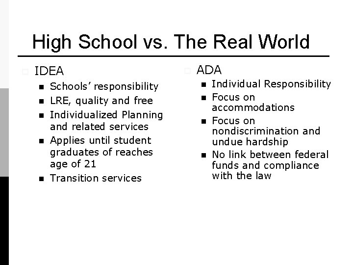 High School vs. The Real World p IDEA n n n Schools’ responsibility LRE,